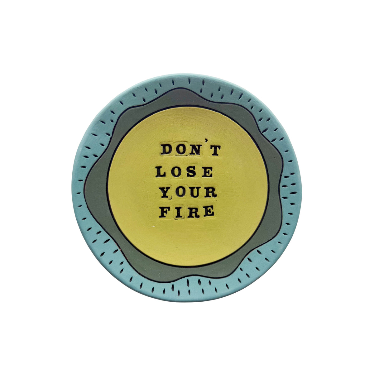 Don't Lose Your Fire
