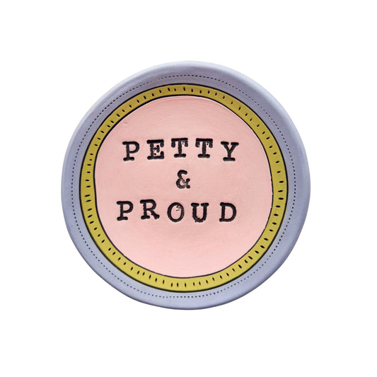 Petty & Proud