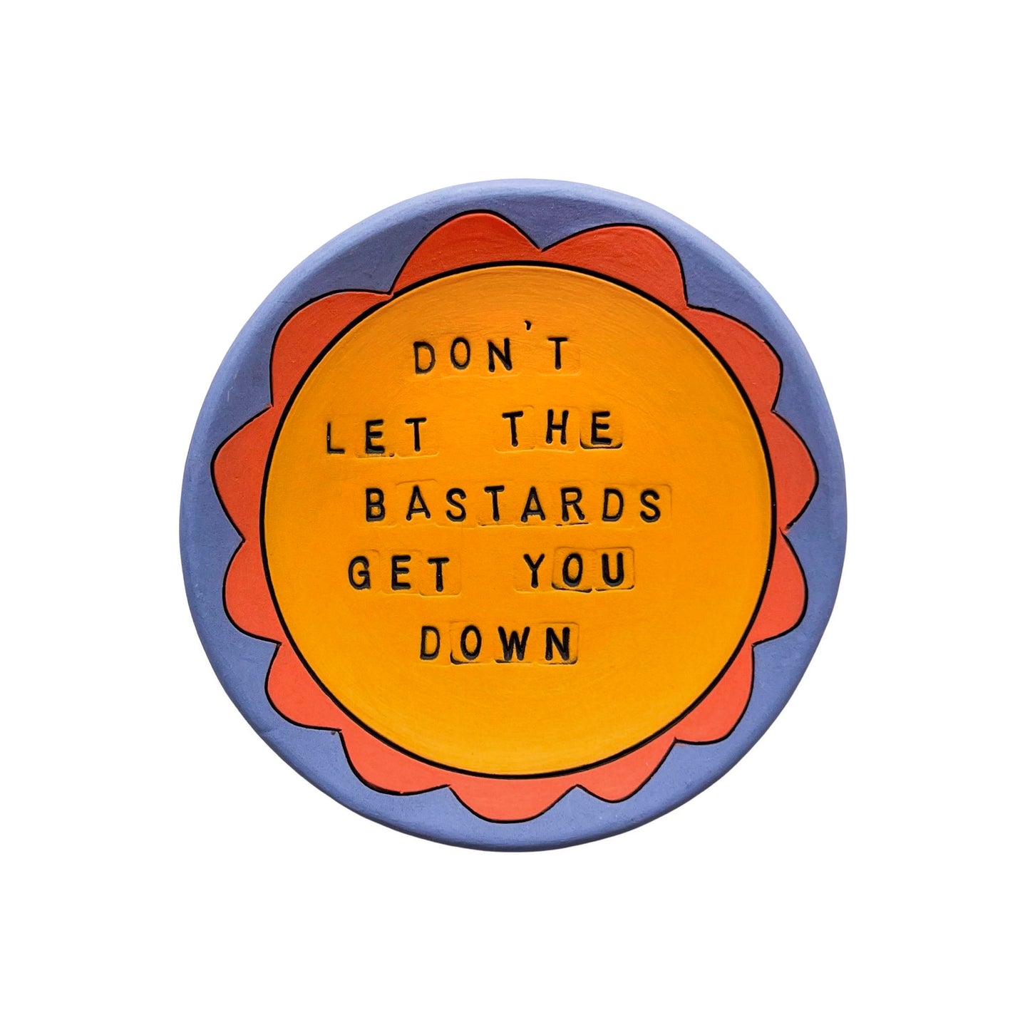 Don't Let The Bastards Get You Down